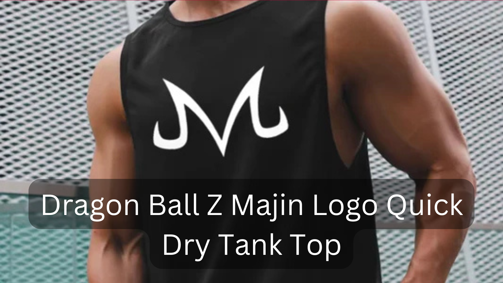 Anime Streetwear Alert: Majin Logo Tank Tops That Stand Out – WeebWorld